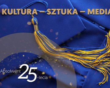 Absolwent 25-lecia - Kultura - Sztuka - Media